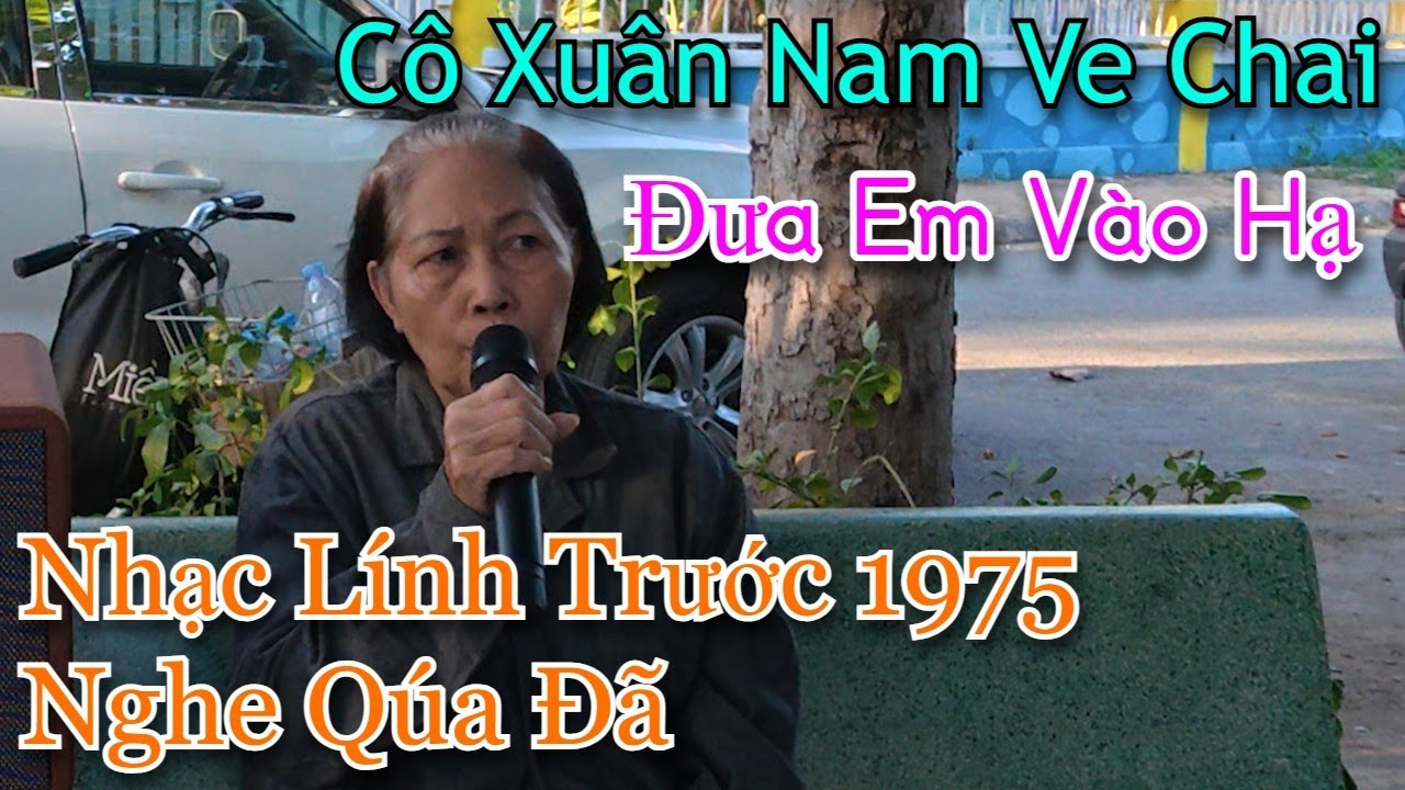 Đưa em vào hạ l tiếng hát nghẹn ngào của Cô Xuân Nam ve chai nghe quá nức nở