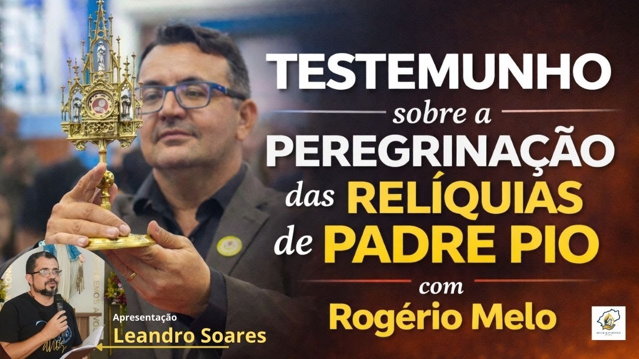 Peregrinação das Relíquias de São Padre Pio com Rogério Melo
