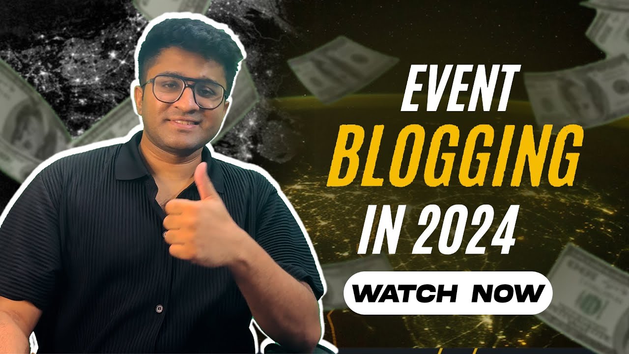 Event Blogging In 2024 | Do's and Don'ts For New Bloggers | Advanced Blogging Tips