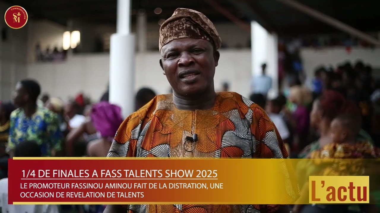 1/4 FINALE DU CONCOURS FASS TALENTS SHOW || LE PROMOTEUR FASSINOU AMINOU, TOUJOURS ENGAGÉ