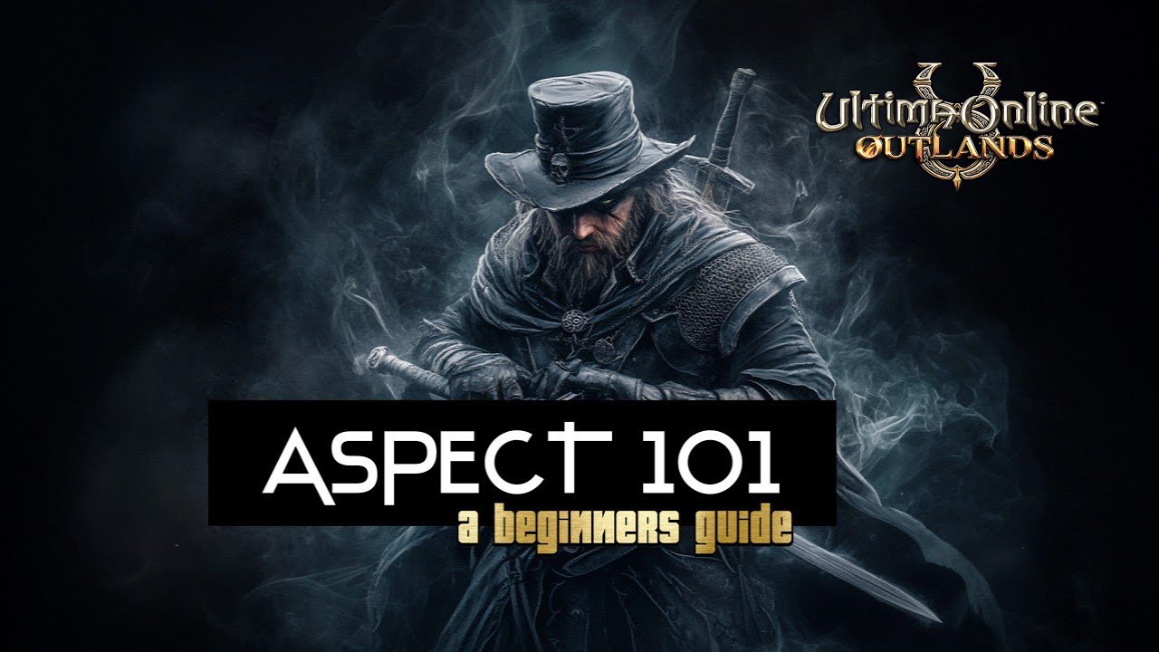 Aspect 101: A Beginner&rsquo;s Guide to Starting Your Aspect Journey in Ultima Online: Outlands!