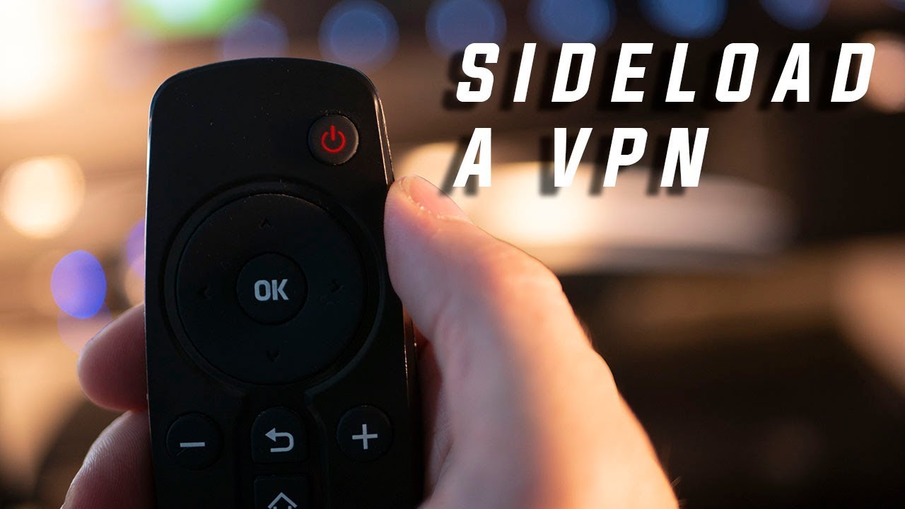 How to Sideload a VPN on an Android TV Box