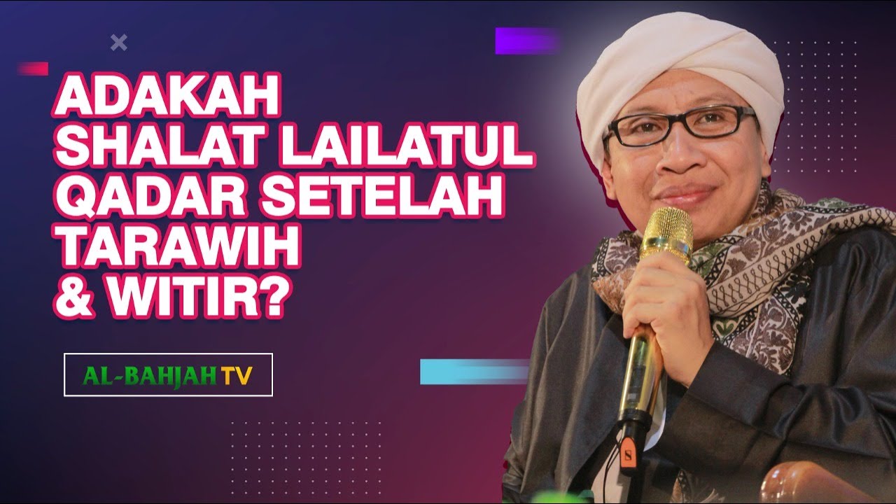 Adakah Shalat Lailatul Qadar yang Dilakukan setelah Shalat Tarawih dan Witir? | Buya Yahya