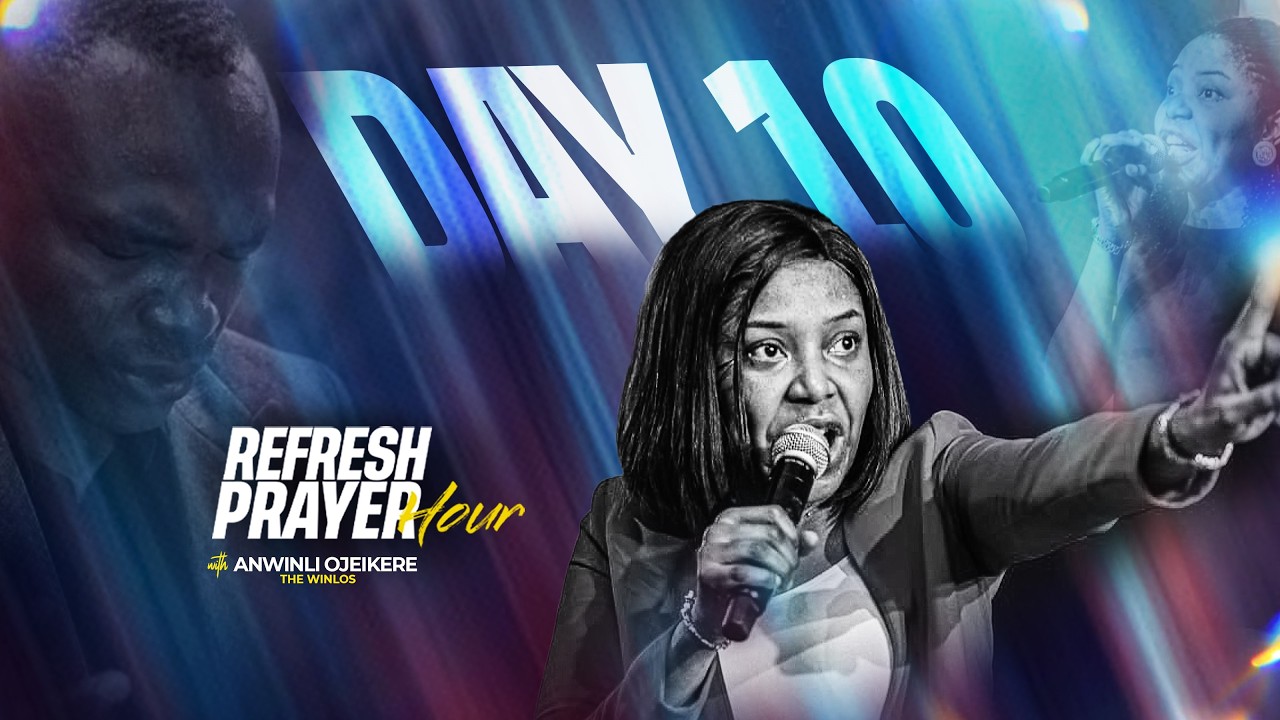 DAY 10 || REFRESH PRAYER HOUR WITH ANWINLI OJEIKERE (THE WINLOS) || MARCH 13TH, 2026