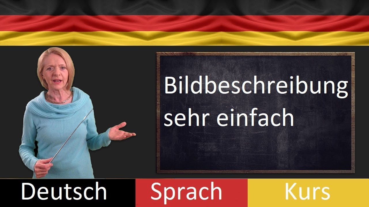 Bildbeschreibung sehr einfach und gut zu verstehen  Für Prüfung A2  B1