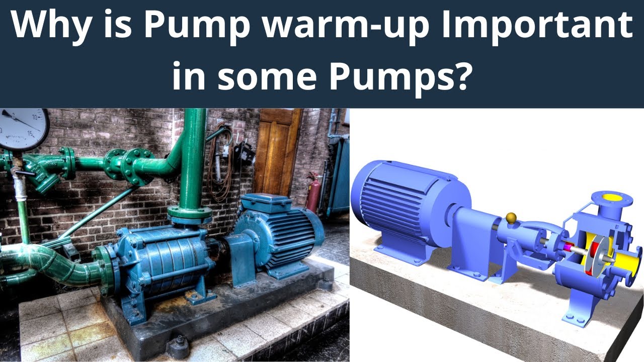Why is Pump warm up Important in Some Pumps? | Warming Centrifugal Pumps Properly
