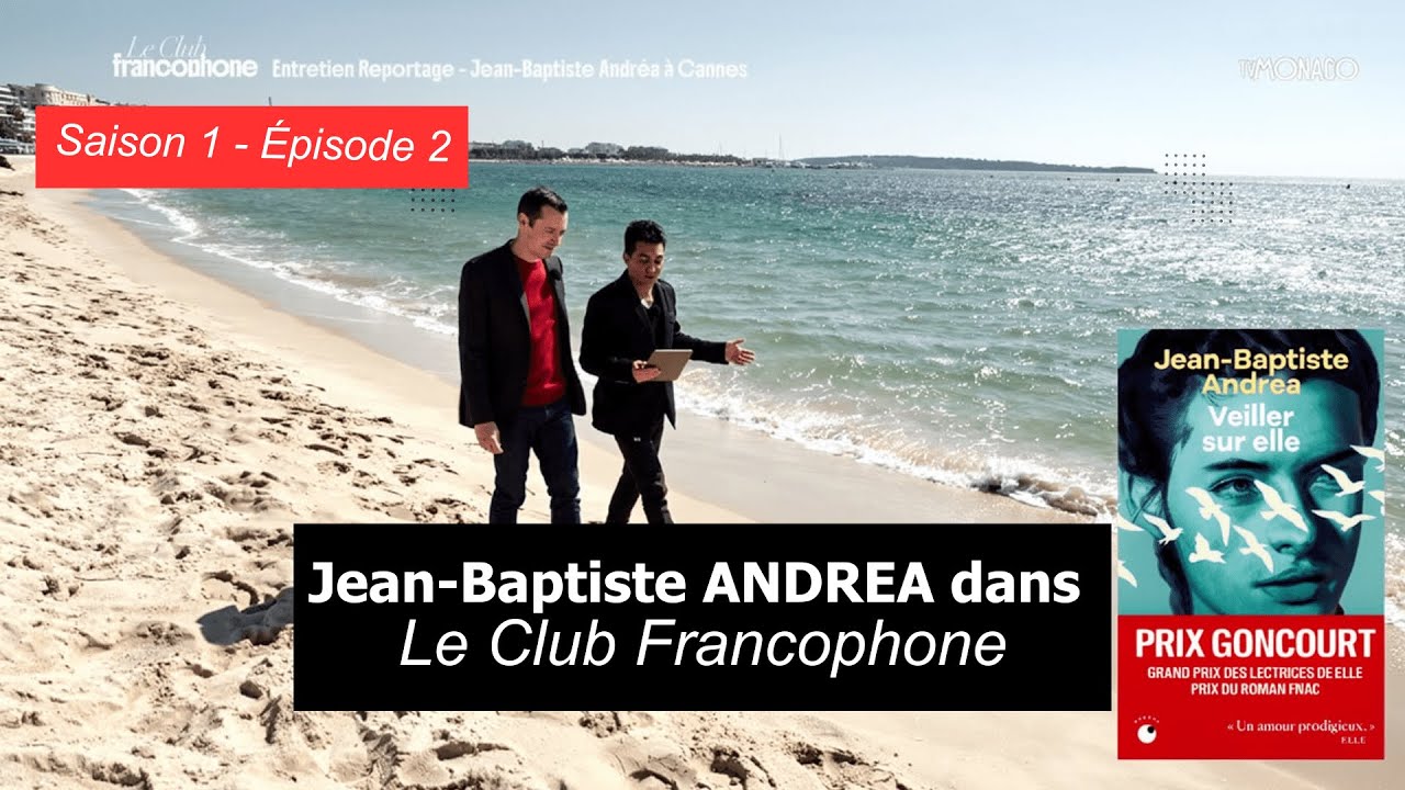 Jean-Baptiste Andrea, Prix Goncourt - Le Club Francophone saison 1, épisode 2