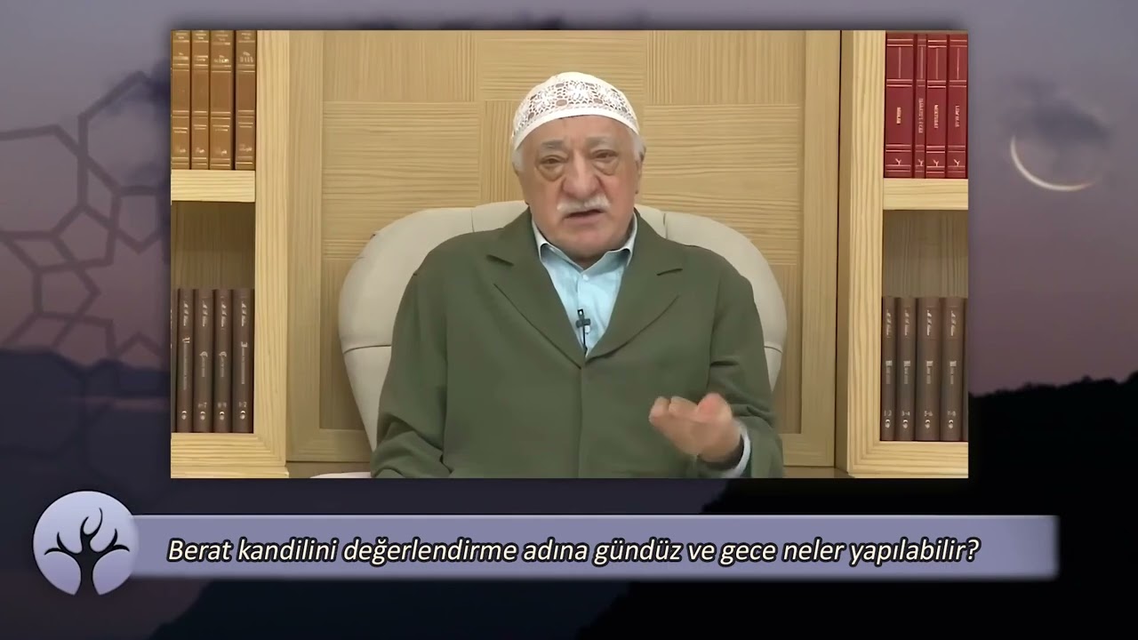 Berat Kandilinin Gece ve G&uuml;nd&uuml;z&uuml;nde neler yapılabilir? Kutlu Geceler   M  Fethullah G&uuml;len Hocaefendi