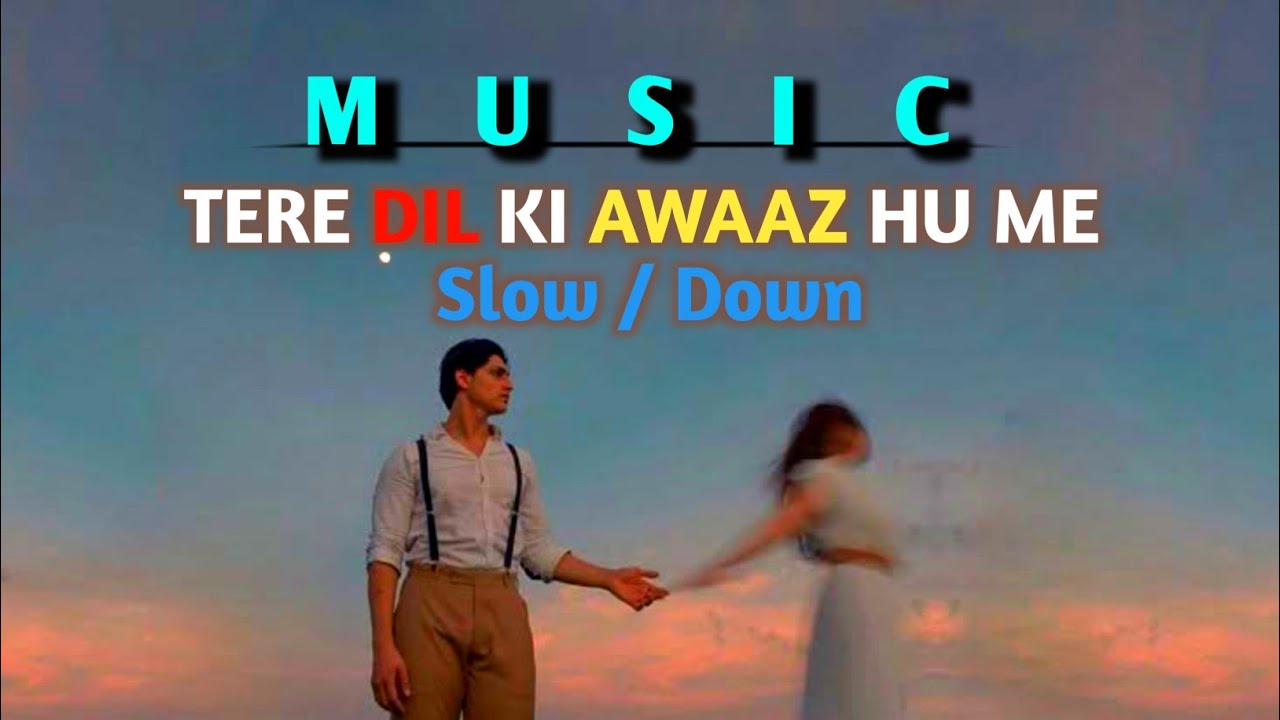 Tere Dil ki awaj hun mai slow down song | How to slow down/ song | #trendingnow #song 