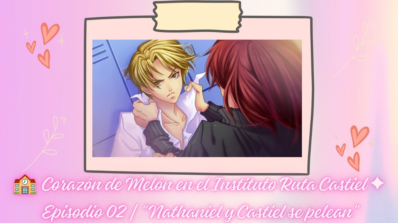 Corazón de Melón en el Instituto [Castiel] Ep 2 ¡Nathaniel y Castiel se pelean a golpes! 😱🥊