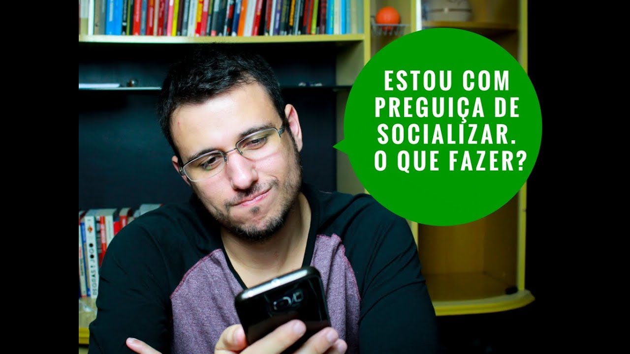 Tenho Preguiça de Socializar. O Que Fazer?