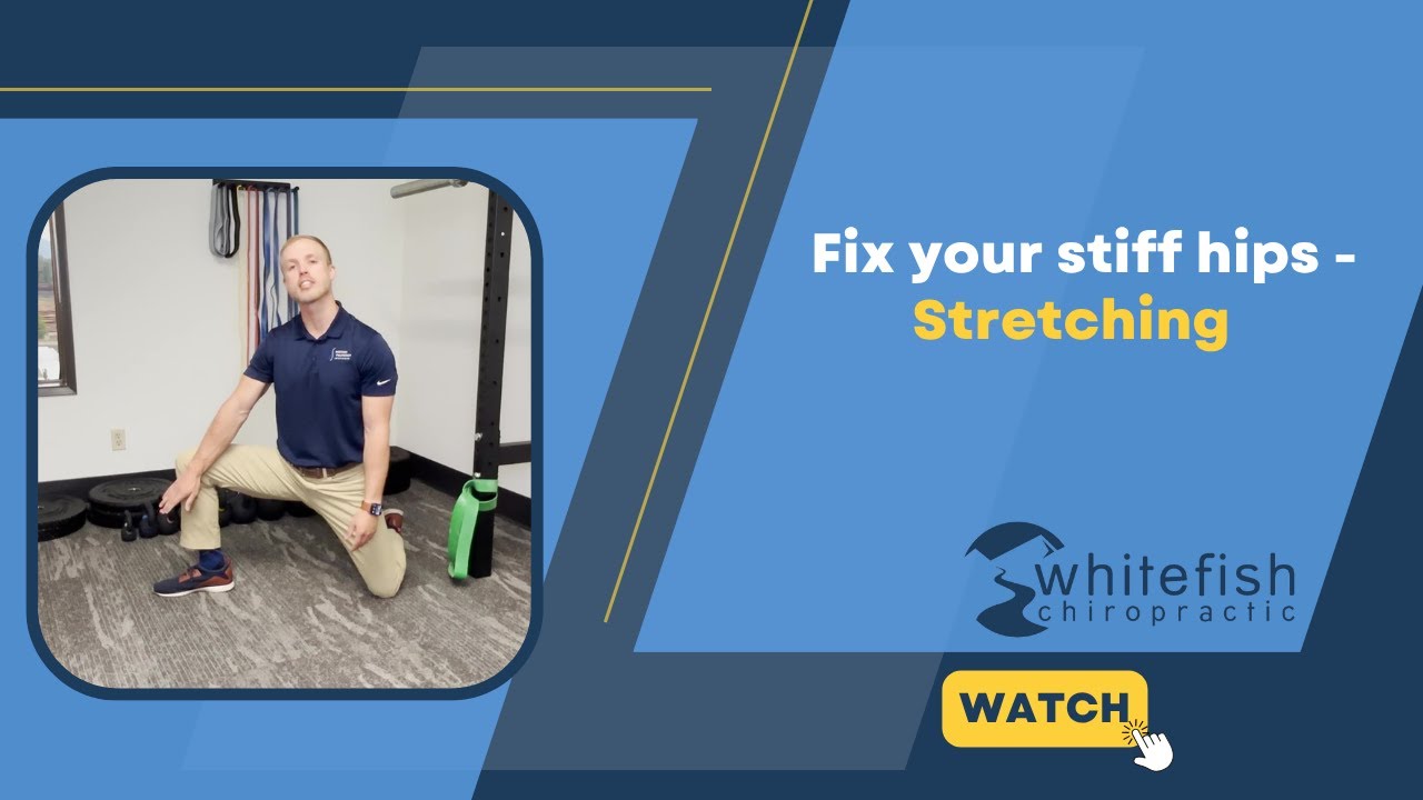 Fix your stiff hips - Stretching / Whitefish Chiropractic