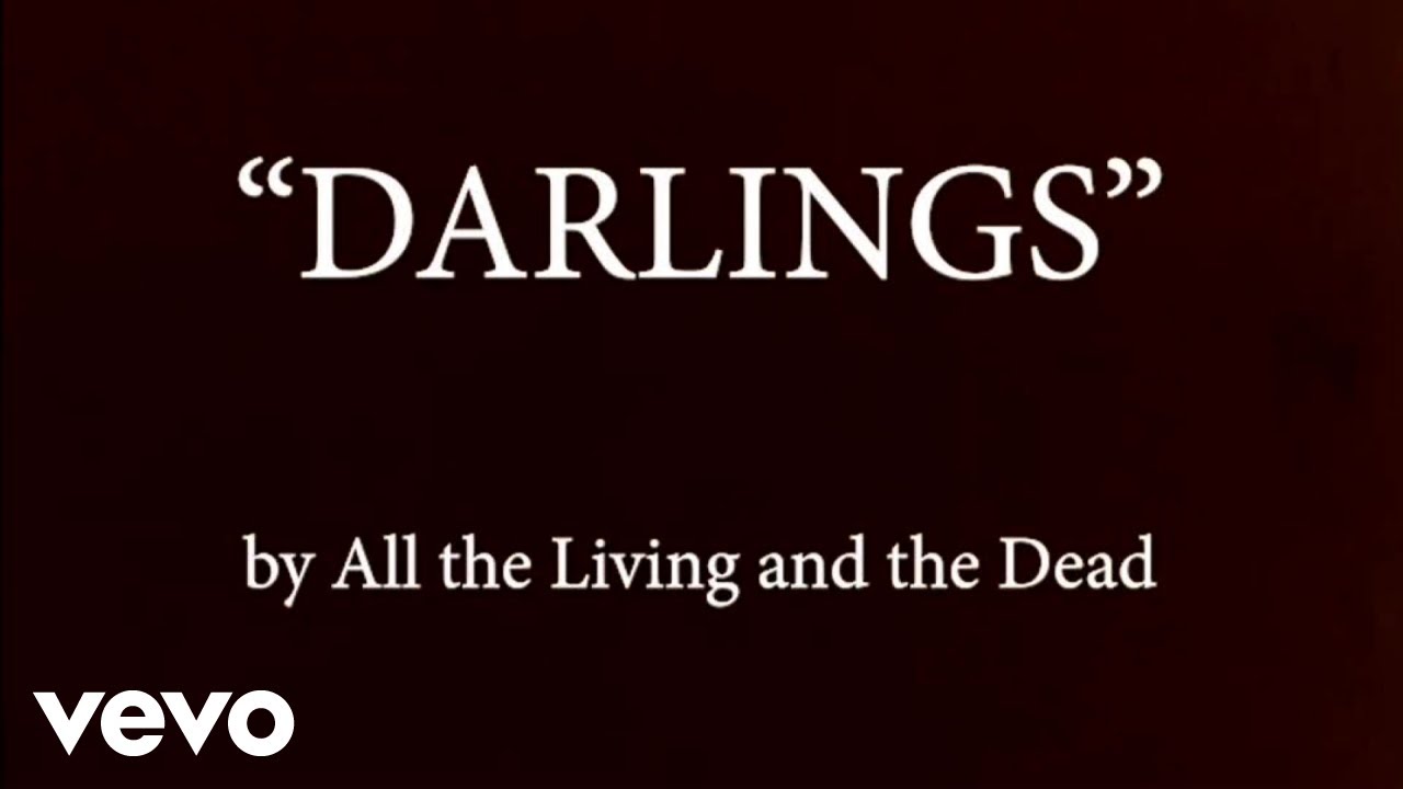 All the Living and the Dead - Darlings (Official Music Video)