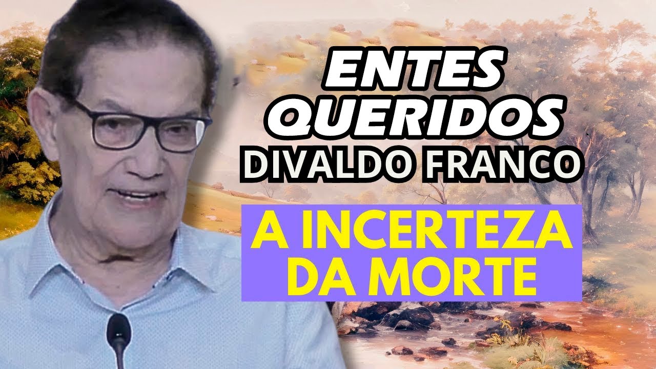 Divaldo Franco | Morte de Entes Queridos