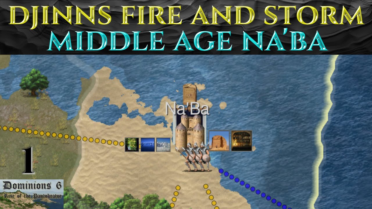 DJINNS, FIRE AND STORM - MA Na'Ba Lets Play DOMINIONS 6 Ep 1