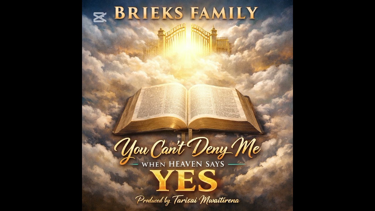 Brieks Family - You can't deny me when Heaven says YES 