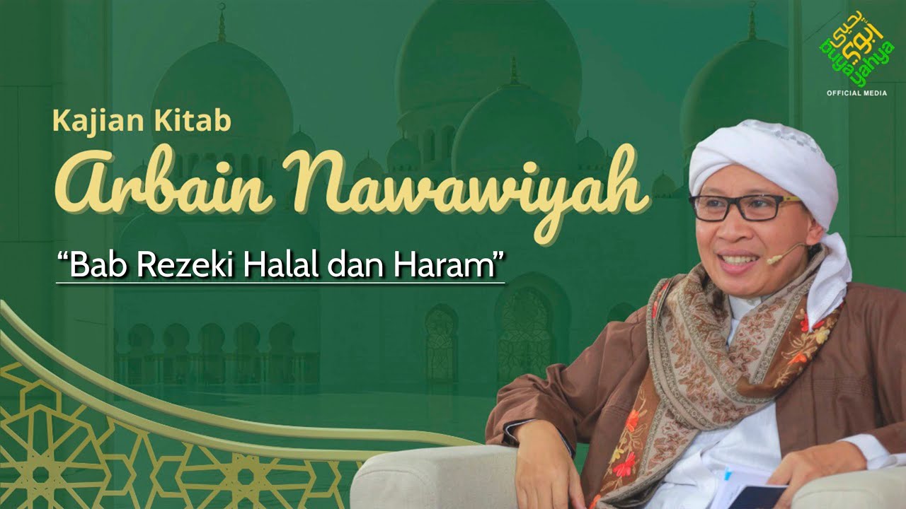 Kitab Arba'in Nawawiyah | Bab Rezeki Halal dan Haram | Buya Yahya | 1 Safar 1444 H/28 Agustus 2022 M
