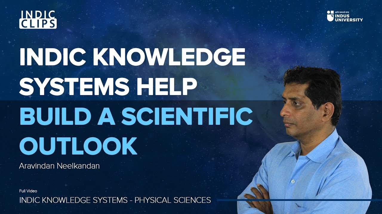 Indic Knowledge Systems help build a Scientific Outlook - Aravindan Neelkandan