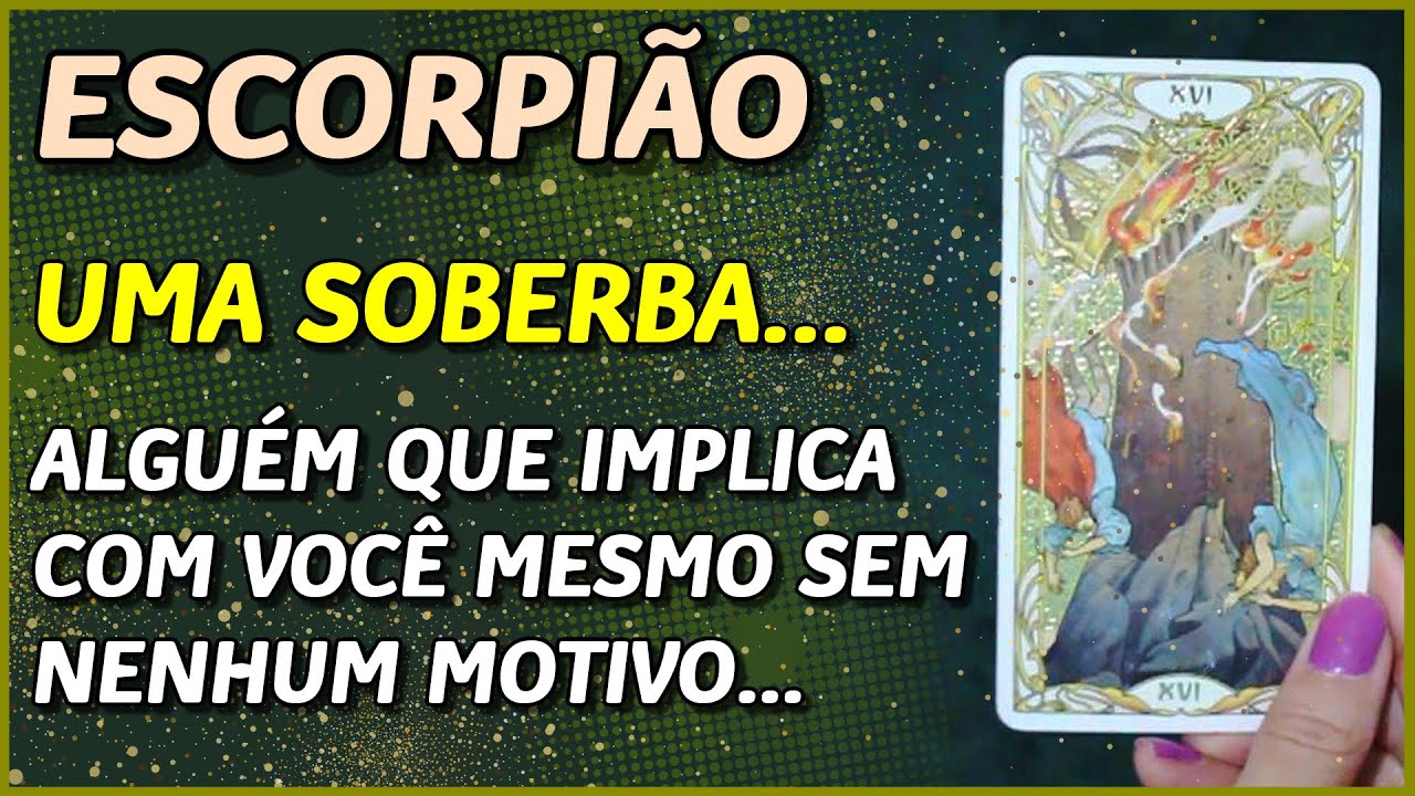 ESCORPIÃO ♏️ // UMA SOBERBA... 🙄- ALGUÉM IMPLICA CONTIGO MESMO SEM NENHUM MOTIVO...💔🥺
