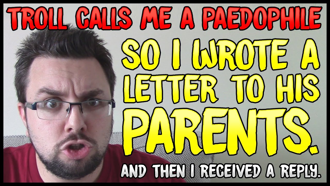 Troll Called Me Paedophile - So I Wrote To His Parents
