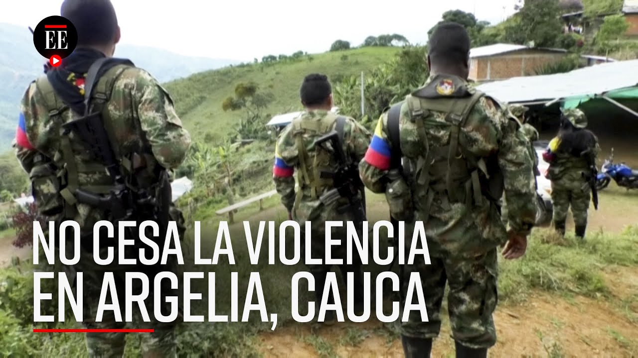 Terror en Cauca: desplazamiento forzado, combates armados y minas antipersonas en Argelia