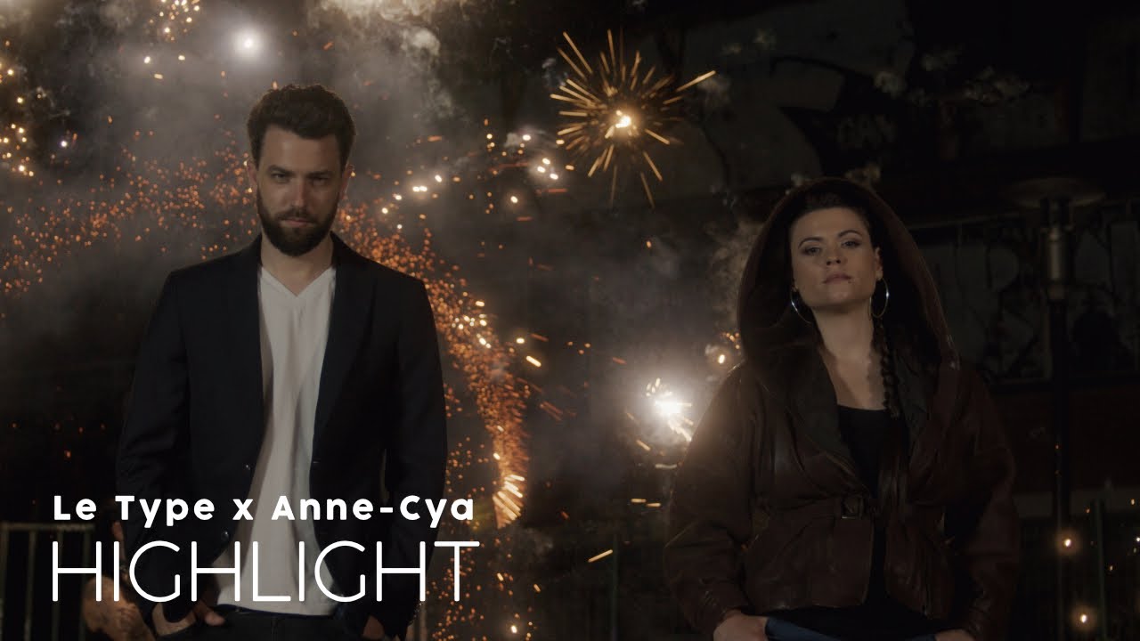 Le Type x Anne-Cya - Highlight (Official video)