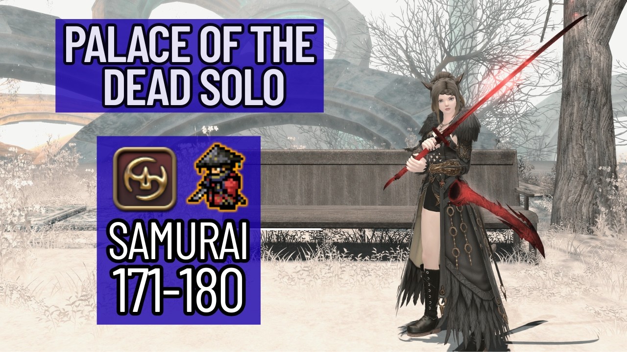 Palace of the Dead Solo | Samurai (SAM) 171-180 (3rd attempt) - Patch 7.41