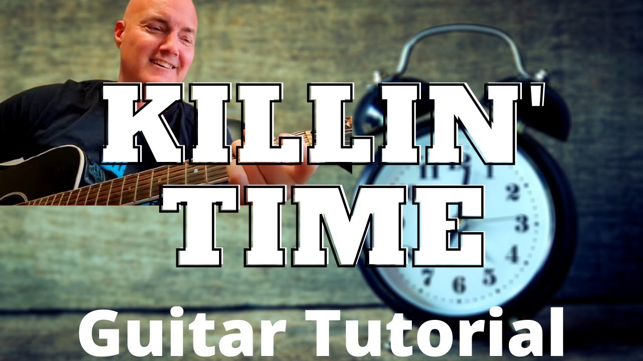 Killin Time by Clint Black Guitar Tutorial and Guitar Lesson