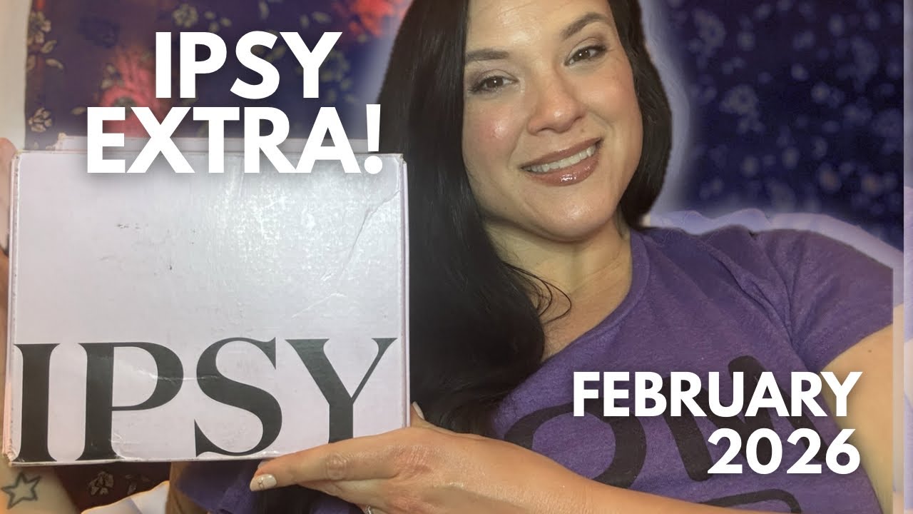 February 2026 Ipsy Extra is Also Here! Let’s Unbox Together! 