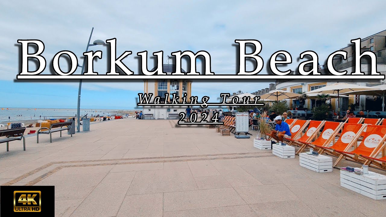 Borkum Beach Walking Tour 2024  - 4K / UHD -
