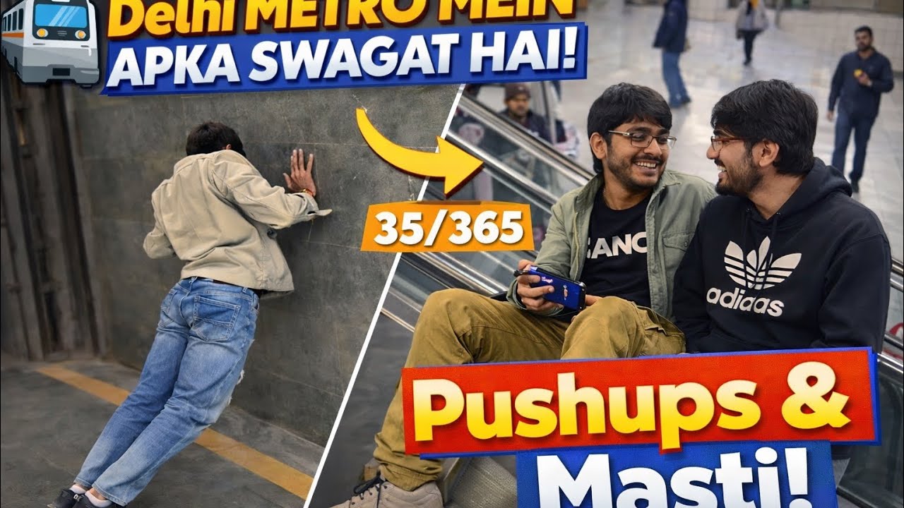 Delhi Metro Ma Apka Swagat Hai 😂 Pushups & Full Bakchodi | 35/365