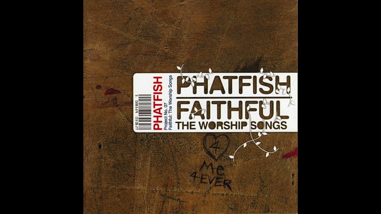 Faithful: The Worship Songs [Phatfish 2004] (Full Album)