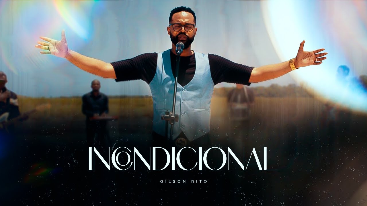 Gilson Rito - Incondicional (Clipe Oficial)