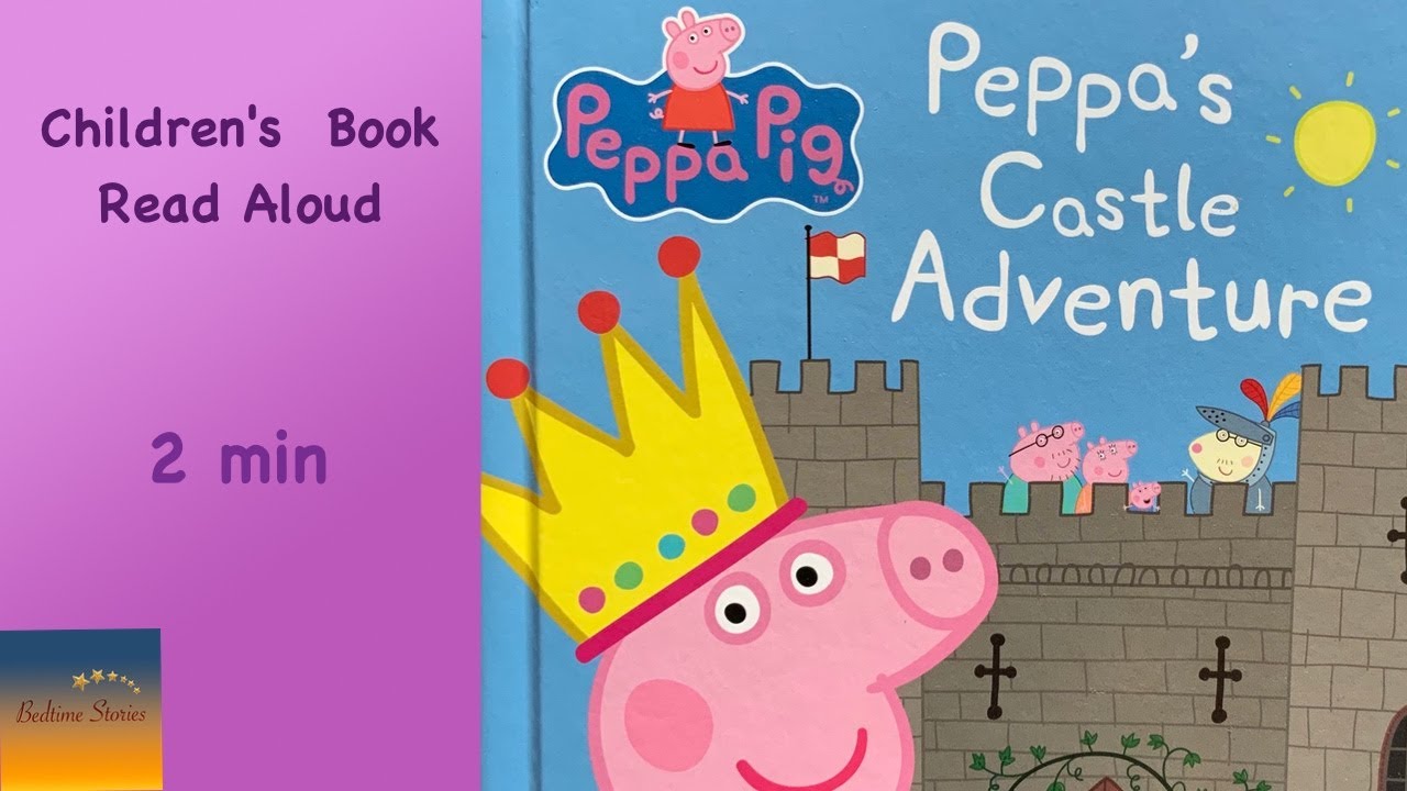 Children's Book Read Aloud: Peppa's Castle Adventure