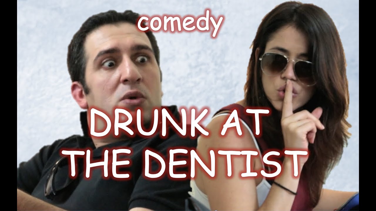 Drunk at the Dentist