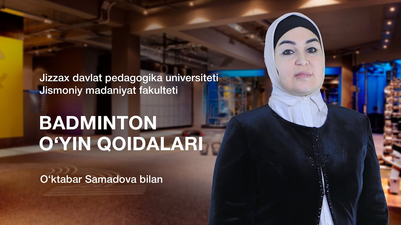 Jismoniy madaniyat fakulteti O’ktabar Samadova. Mavzu: Badminton o‘yin qoidalari.