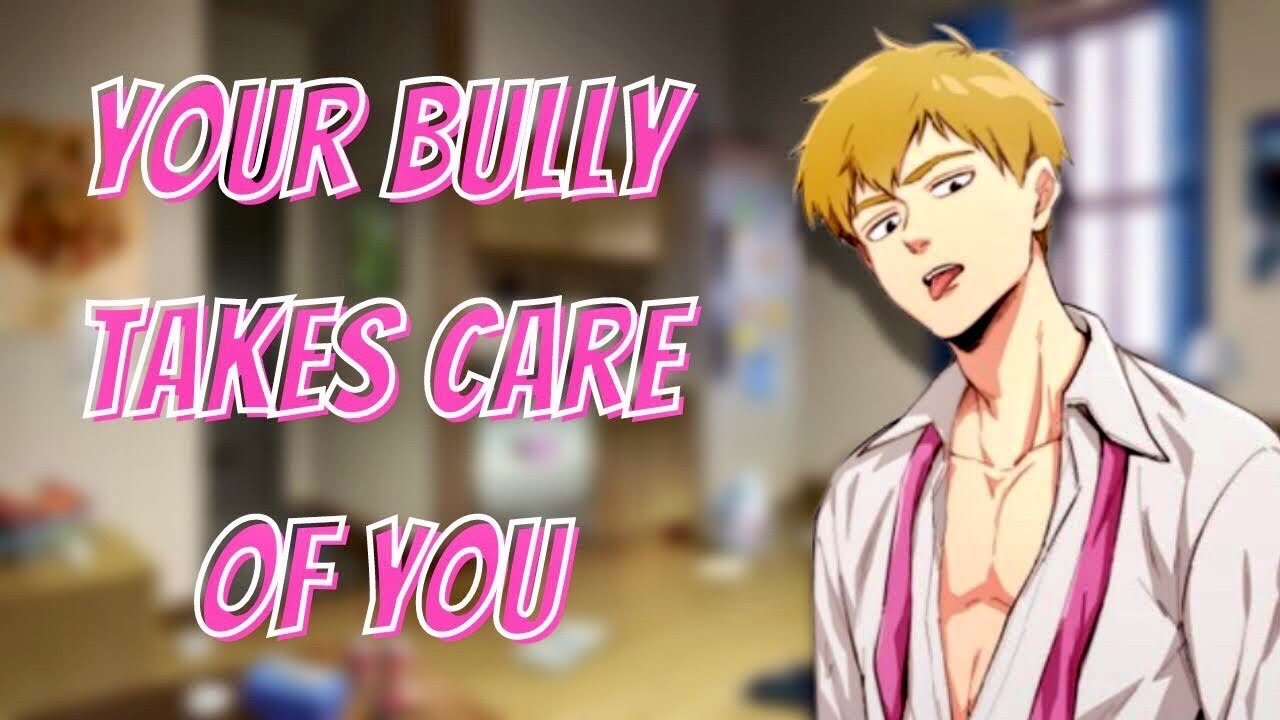 Your Bully Takes Care of You [ASMR] [Sick Listener] [M4F]