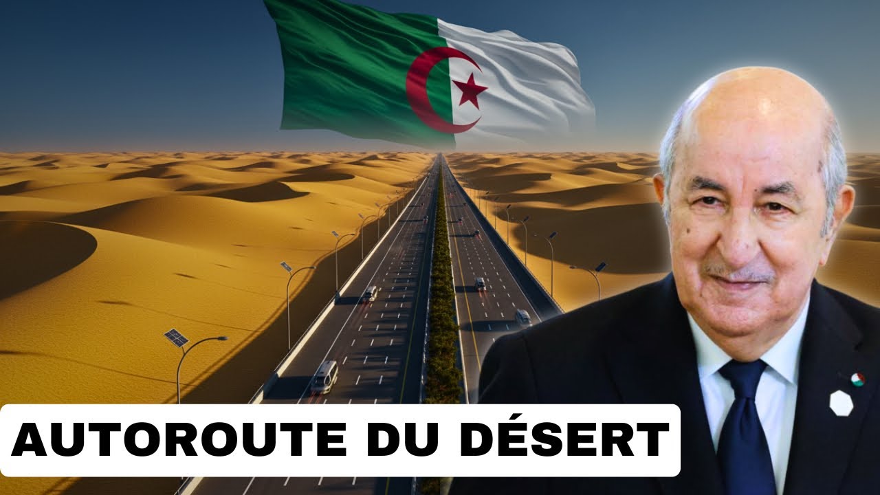 L’Autoroute du sahara : Le projet qui change tout pour l’Algérie