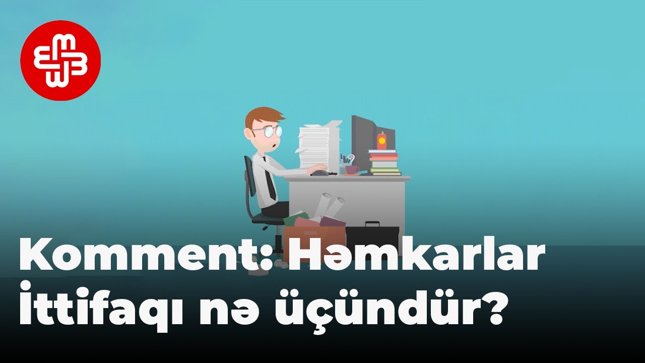 Komment: Həmkarlar İttifaqı nə üçündür?