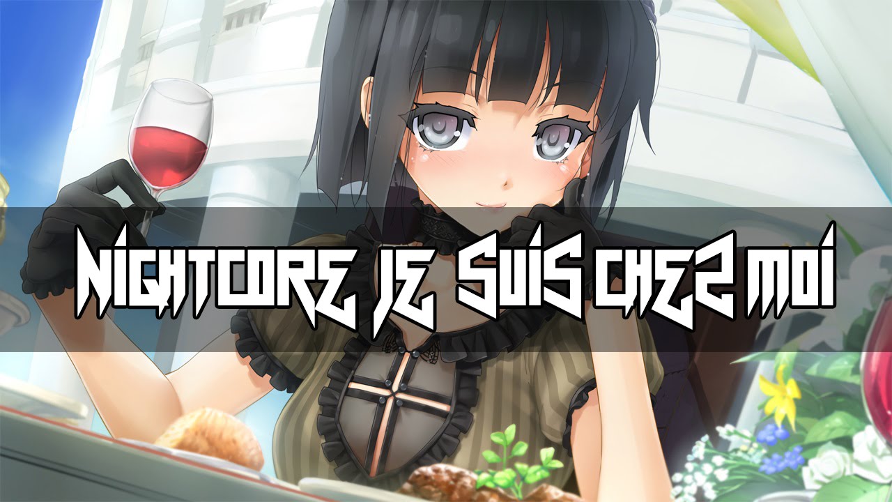 Nightcore - Je Suis Chez Moi