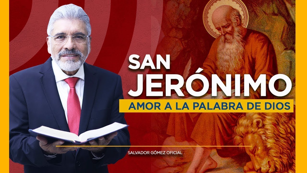Amor a la Palabra de Dios - SAN JERONIMO  - Salvador G&oacute;mez Predicador cat&oacute;lico