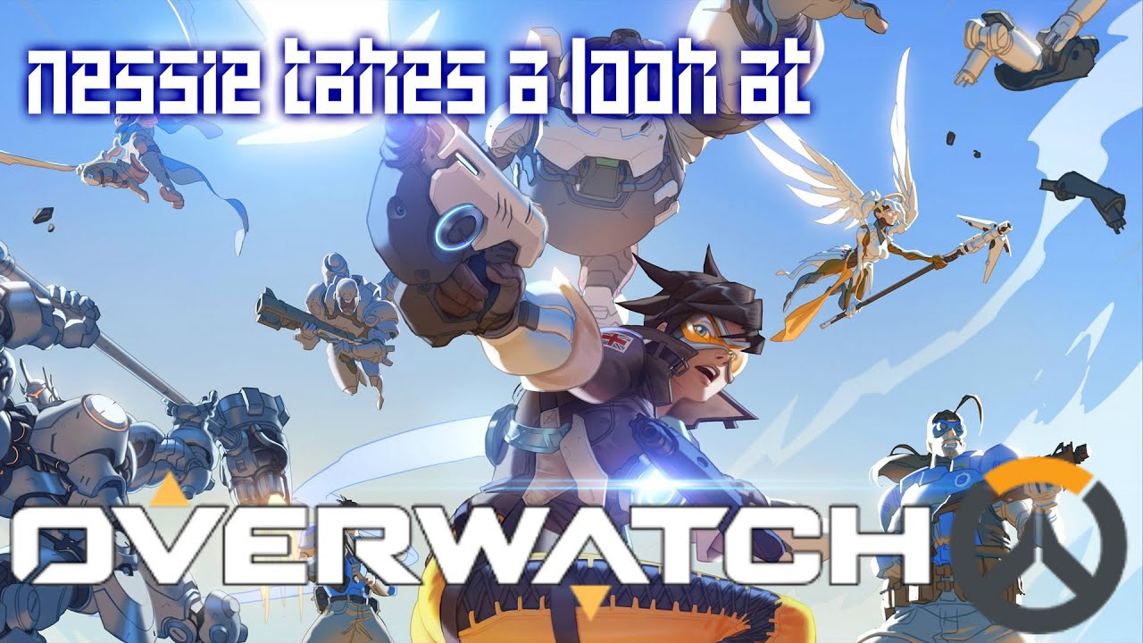 Nessie takes a look at Overwatch