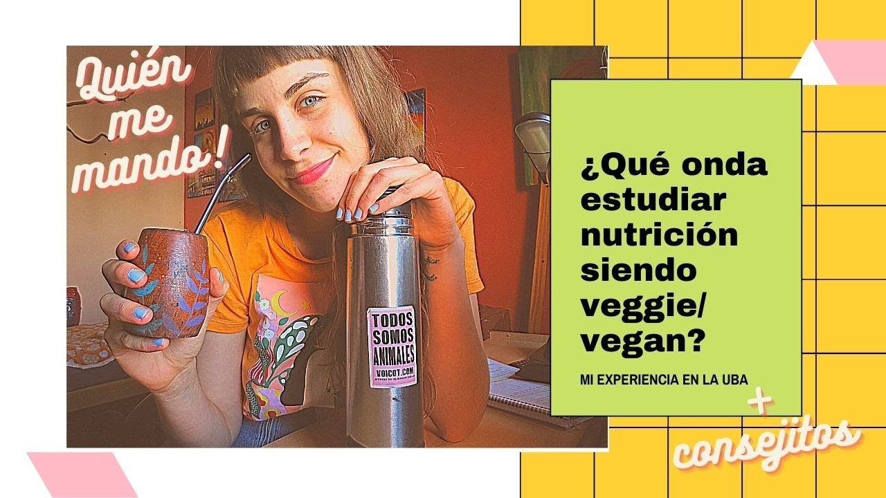 ESTUDIAR NUTRICIÓN siendo VEGETARIANX/VEGANX   |  UBA