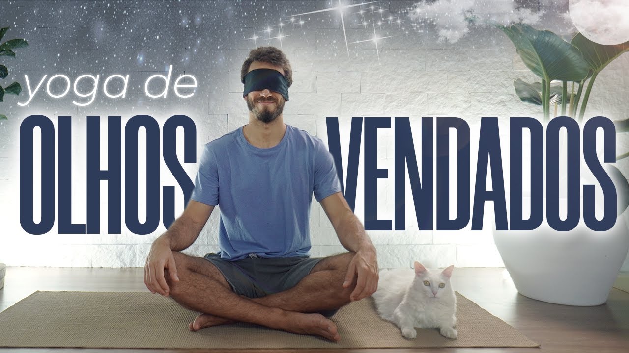 Yoga de Olhos Vendados: para relaxar e acalmar