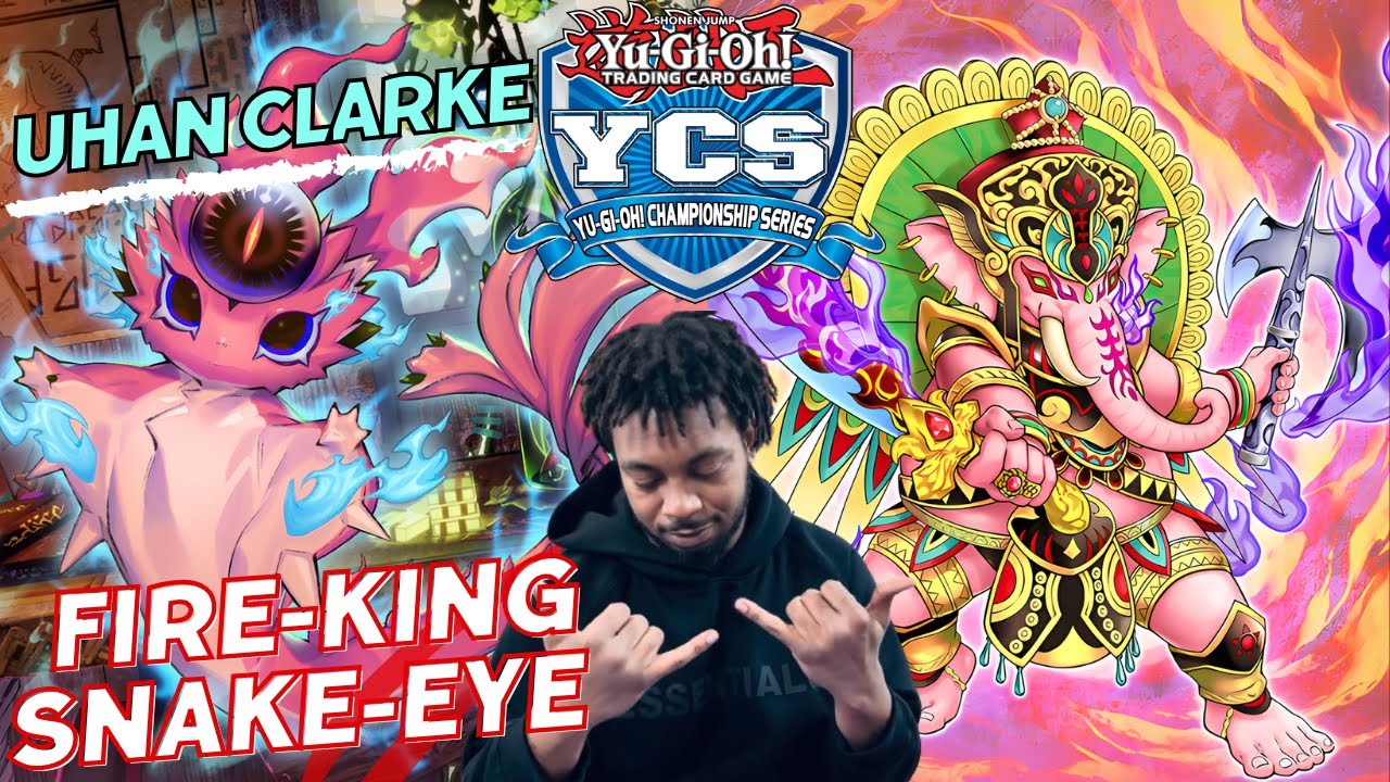 YCS Guadalajara Top 8 Deck Profile - Uhan Clarke - Fire King Snake Eye