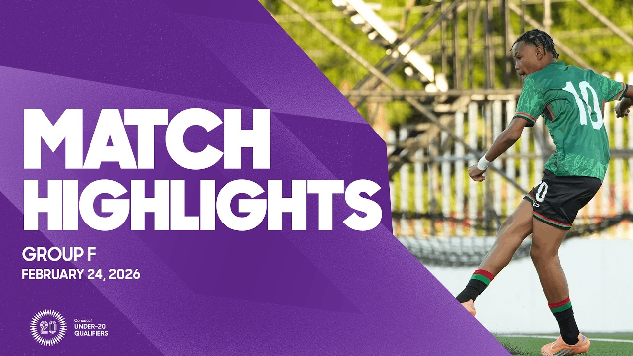 Group F Highlights, February 24 | 2026 Concacaf Men's Under-20 Qualifiers