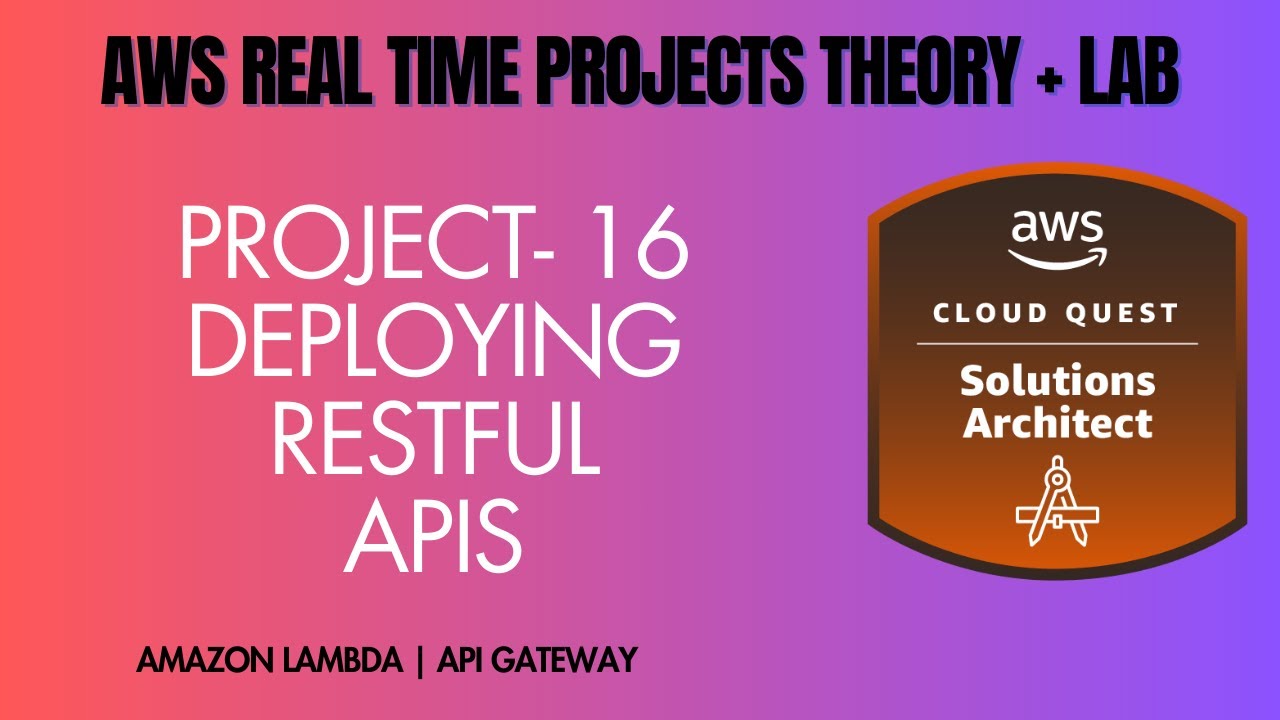 AWS Project 16 | ROLE - Solutions Architect | Deploying RESTful APIs (AWS Gateway API Tutorial)