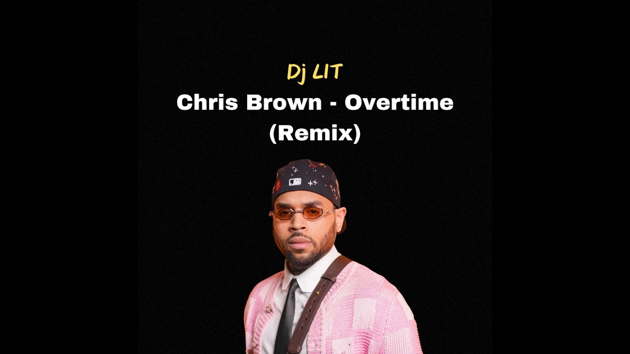Chris Brown - Overtime (Remix)