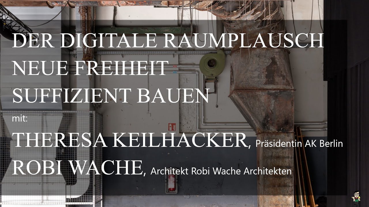 Der digitale Raumplausch. Neue Freiheit &ndash; Suffizient Bauen. mit: Theresa Keilhacker + Robi Wache