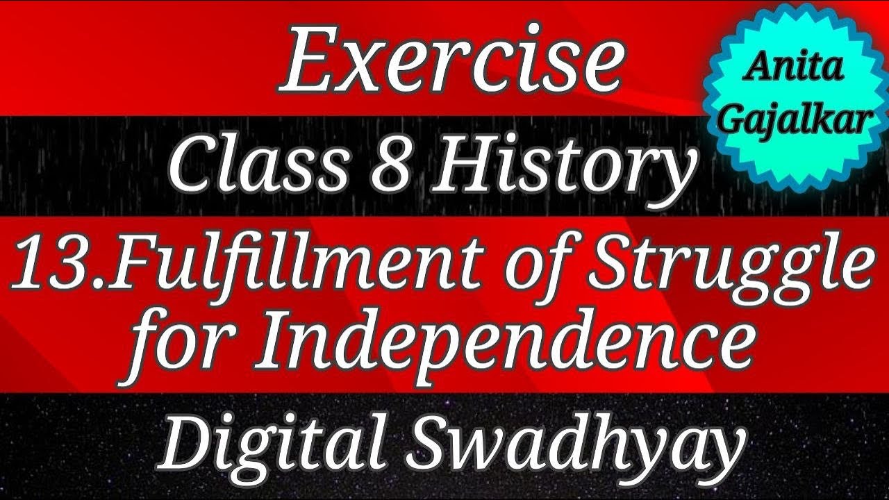 Exercise Class 8 History 13. Fulfillment of struggle for independence । exercise 8th history 13